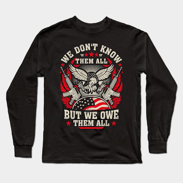 We Don't Know Them All But We Owe Them All Long Sleeve T-Shirt by Tee-hub